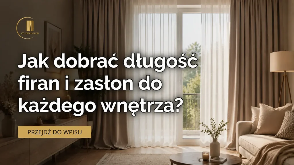 Jak dobrać długość firan i zasłon