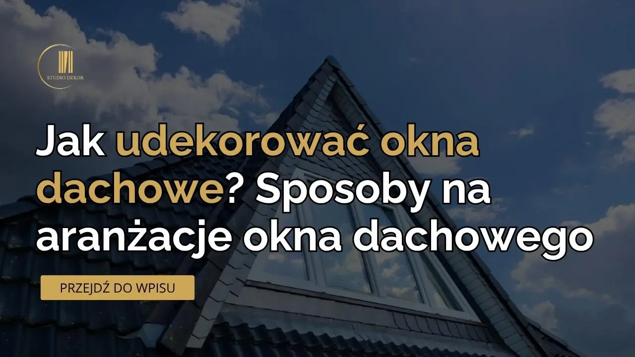 Jak udekorować okna dachowe