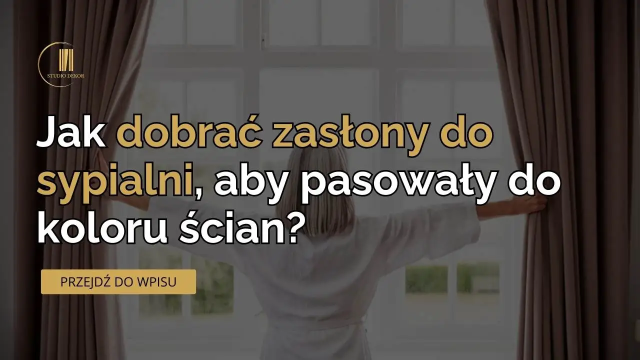 Jak dobrać zasłony do sypialni