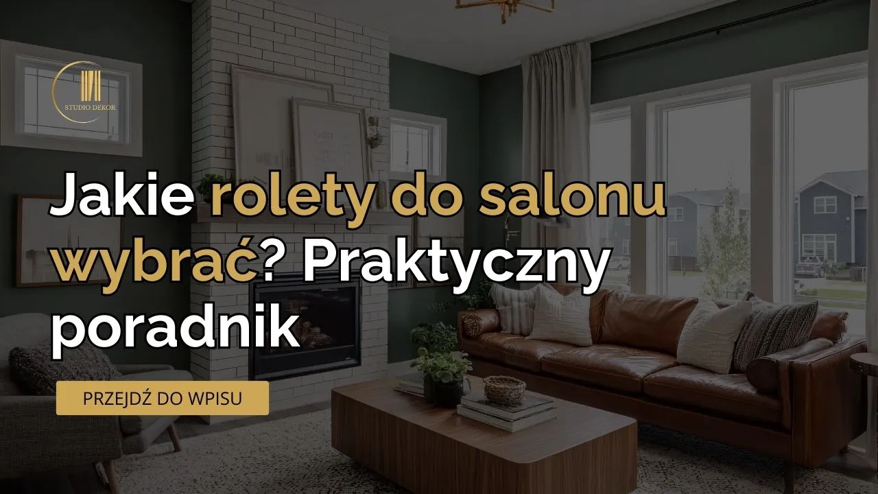 Jakie rolety do salonu wybrać?