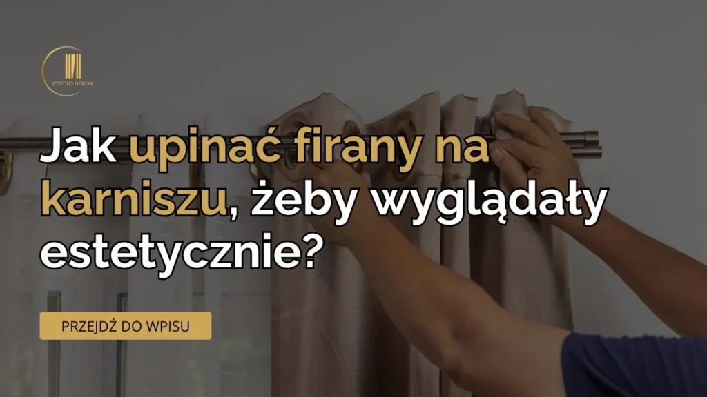 jak upinać firany na karnisz