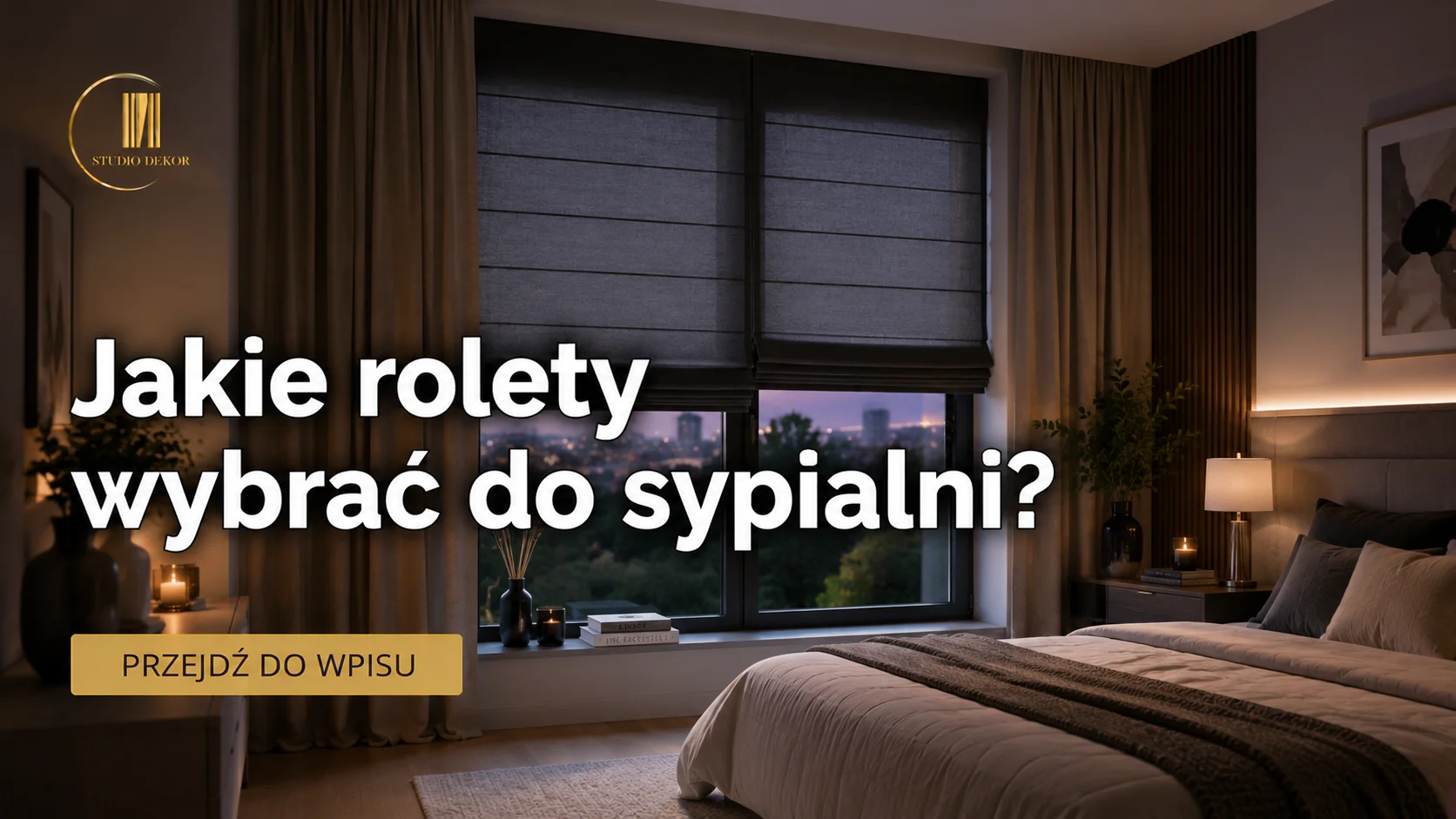 Jakie rolety wybrać do sypialni?